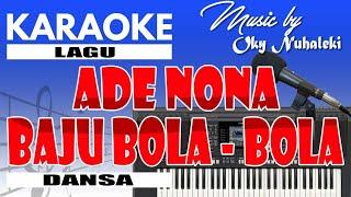 Karaoke - Ade Nona Baju Bola - Bola ( Dansa )