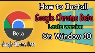 How to Install Google chrome Beta in Windows7/8/10 (Laste version)