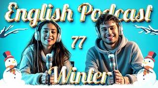 Winter | Learn English quickly with podcast | Episode 77