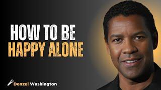 How to Be Happy Alone| BY DENZEL WASHINGTON#motivation #inspiration #happylife #innerpeace #peace