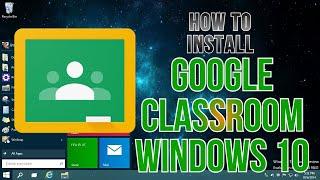 How To Install Google Classroom In Windows 10 | Installation Successfully | InstallGeeks