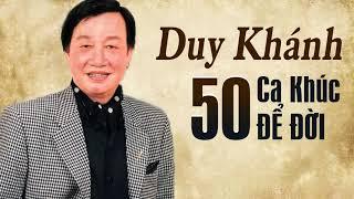 50 Ca Khúc DUY KHÁNH Hay Nhất Sự Nghiệp - Nhạc Vàng Xưa Hay Nhất Danh Ca Duy Khánh Hải Ngoại