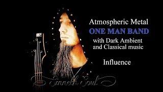 Sinneth Soul (one man band) metal with ambient and classical influence