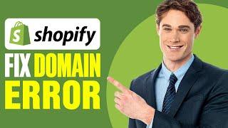 How To Fix Shopify Domain Error (2024)