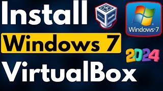 How to Install Windows 7 on Windows 11 Using VirtualBox 2024