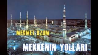 Mehmet ÜZÜM - Mekkenin Yolları İlahisi