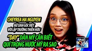 CHEYREA HA NGUYEN: Nữ sinh gốc Việt với lập trường thiên hữu "dạy" dân Mỹ cần biết quí trọng nước Mỹ