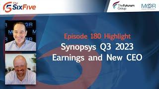 Synopsys Q3 2023 Earnings and New CEO - Episode 180 - Six Five Podcast