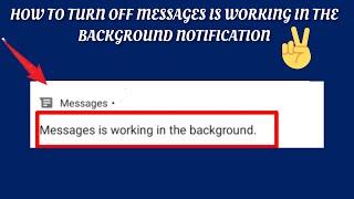 How To Turn Off 'Messages is working in the background' Notification || TECH SOLUTIONS BAR