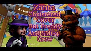 Zanta Christered but Freddy and SMG4 Crew | Cover