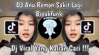 DJ ANU REMON SAKIT LAGI BREAKFUNK VIRAL TIK TOK TERBARU 2023 YANG KALIAN CARI