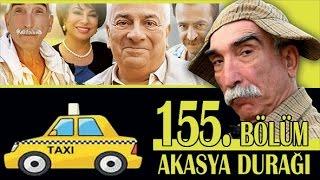 AKASYA DURAĞI 155. BÖLÜM