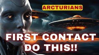 [Arcturians] The first thing to do when contact occurs