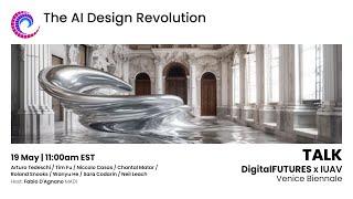 AI DESIGN REVOLUTION  DigitalFUTURES x IUAV x Venice Biennale