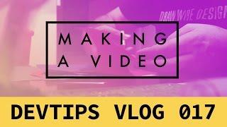 Making The Next Video [ DevTips Vlog 017 ]