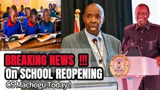 BREAKING NEWS: CS Machogu LATEST news on SCHOOLS  REOPENING  today 2024 | Term 2 opening dates