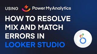 How to resolve mix and match errors in Looker Studio