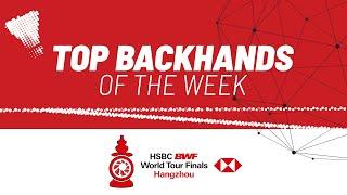 HSBC BWF World Tour Finals 2024 | Top Backhands of the Week