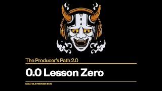 The Producer's Path - Lesson Zero