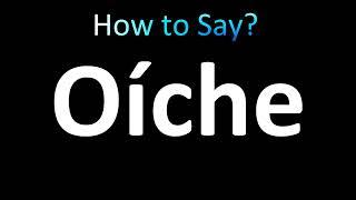 How to Pronounce Oiche