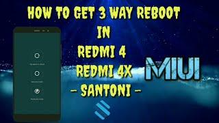 How to get 3 way Reboot... Option..! In Redmi 4x -Santoni-