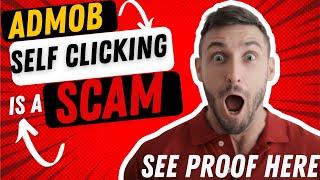 Admob self clicking is a scam; see proof
