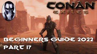 Conan Exiles - Beginner's Guide 2022 - Part 17:  The Unnamed City