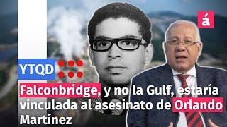 Falconbridge, y no la Gulf, estaría vinculada al as3sinato de  Orlando Martínez