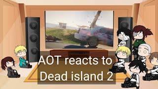 Aot react to Dead Island 2