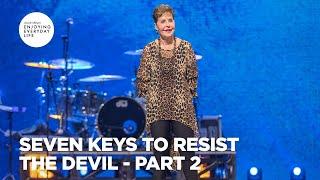 Seven Keys to Resist the Devil - Pt 2 | Enjoying Everyday Life | Joyce Meyer