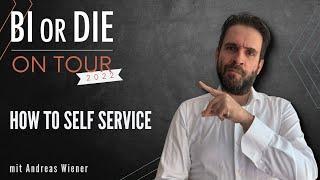 How to Self Service | BI or DIE on tour - Köln