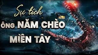 Truyền thuyết về ÔNG NĂM CHÈO ở vùng sông nước miền Tây | Nguyễn Huy - Những Chuyện Ly Kỳ