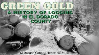 Green Gold: A History of Logging in El Dorado County