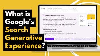 What is Google's Search Generative Experience? (Are YOU Impacted?)
