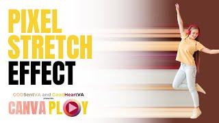 CANVAPLAY | PIXEL STRETCH EFFECT
