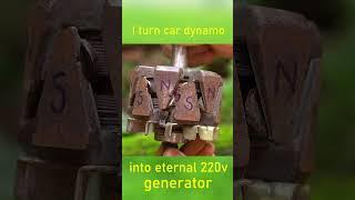 I turn car dynamo into eternal 220v generator #shorts