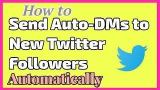 How to Send Auto-DM (Direct Message) to New Twitter Followers