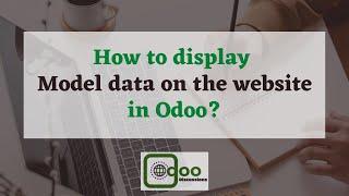 How to display Model data on website in Odoo?