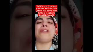 TikTok'ta, çocuğu yaralıyken hala canlı yayın yaparak para isteyen karagül hakkında soruşturma!!