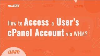 How to Access a User’s cPanel Account via WHM? | MilesWeb