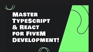 Explaining How to Use TypeScript and React for FiveM Development