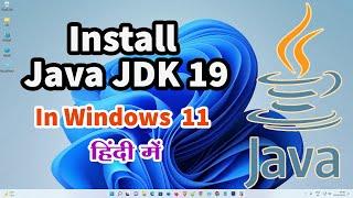How to Download & Install Java JDK 19 on Windows 11 with JAVA HOME - In Hindi