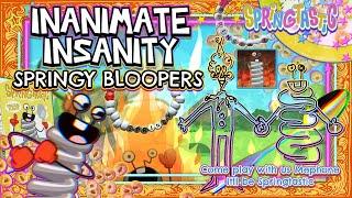 Springy Bloopers from INANIMATE INSANITY! (Im also going insane I think)