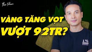 VÀNG TĂNG VỌT, VƯỢT 92 TRIỆU ĐỒNG/LƯỢNG, CÓ HIỆN TƯỢNG BONG BÓNG ĐẦU CƠ KHÔNG? TẠI SAO? CẦN LÀM GÌ?