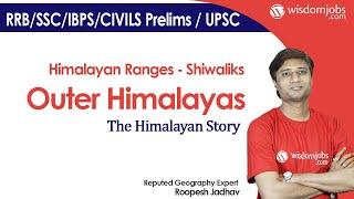 Himalayan Ranges - Shiwaliks or Outer Himalayas | The Himalayan Story @Wisdom jobs