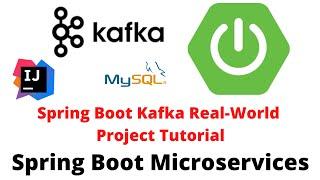 Spring Boot Kafka Microservices - Spring Boot Kafka Real-World Project Tutorial