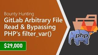 131 - GitLab Arbitrary File Read and Bypassing PHP's filter_var [Bug Bounty Podcast]