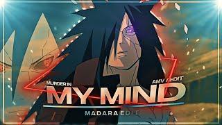 Madara Uchiha - Murder In My Mind | [Edit/AMV] Quick !