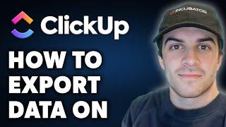 How to Export Data on ClickUp (Full 2024 Guide)