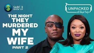 I watched my wife get murdered in front of me (Part 2) | Unpacked with Relebogile - EP 95 | Season 3